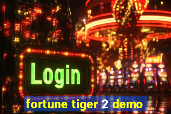 fortune tiger 2 demo